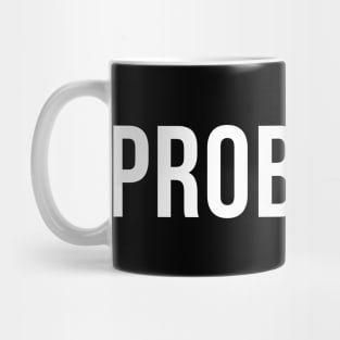 Problem? Funny Sarcastic, Inappropriate Snarky Saying. White Mug